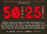 Espetáculo "50 anos do 25 de abril", no IPDJ, em Faro, no dia 19 de abril, às 21h!